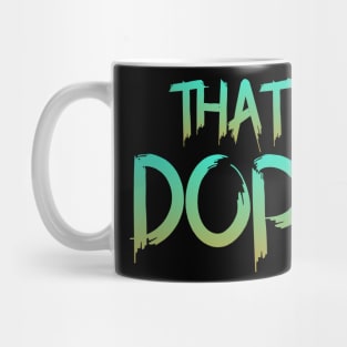 That's Dope Mug